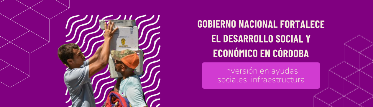 Gobierno Nacional fortalece el desarrollo social y económico en Córdoba