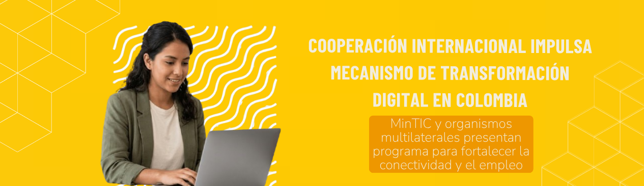 Cooperación internacional impulsa mecanismo de transformación digital en Colombia