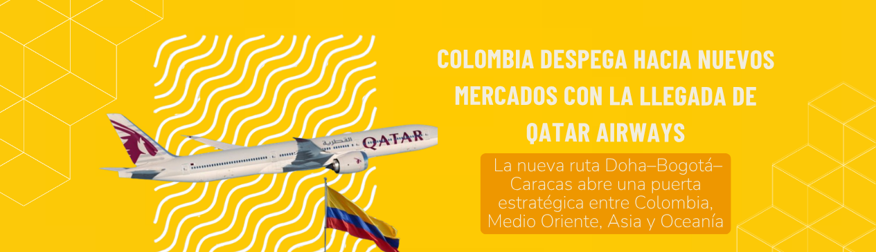 Colombia despega hacia nuevos mercados con la llegada de Qatar Airways