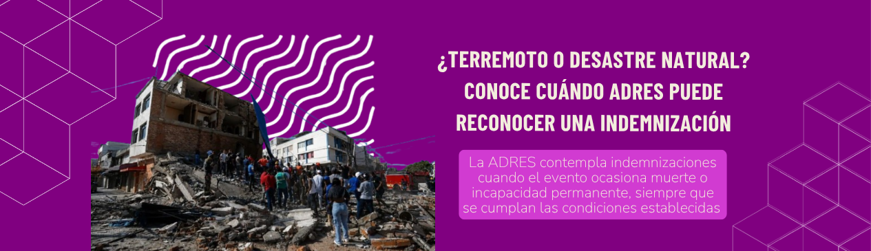 ¿Terremoto o desastre natural? Conoce cuándo ADRES puede reconocer una indemnización