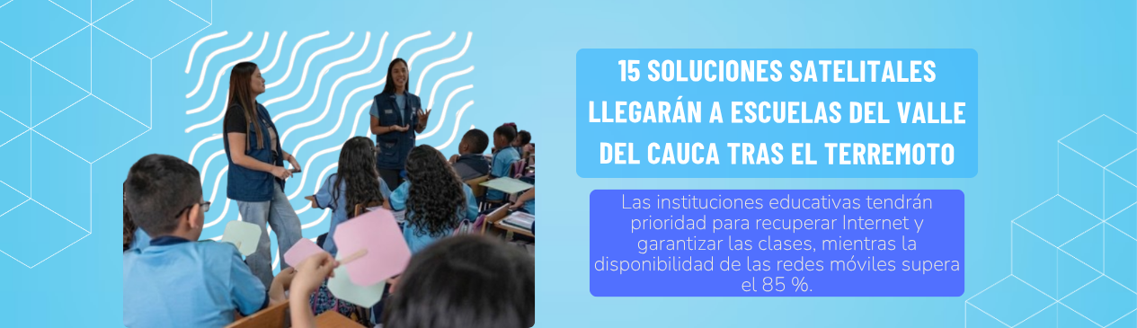 15 soluciones satelitales llegarán a escuelas del Valle del Cauca tras el terremoto