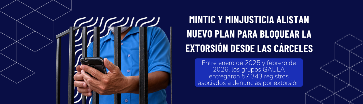 MinTIC y MinJusticia alistan nuevo plan para bloquear la extorsión desde las cárceles